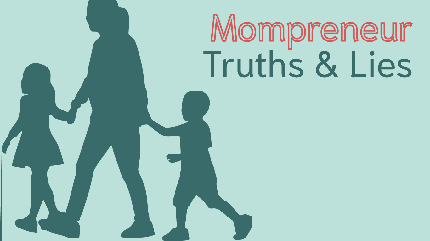 Mompreneur myths, truths and lies