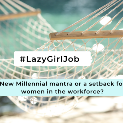 #LazyGirlJob: setback for women in the workforce