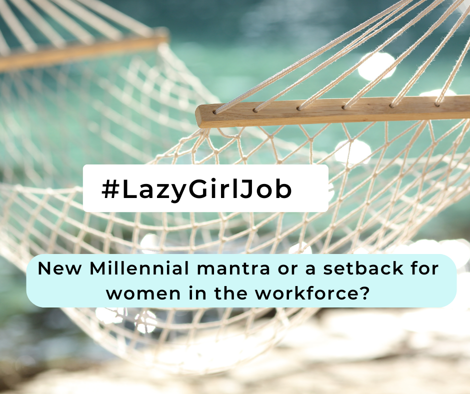 #LazyGirlJob: setback for women in the workforce